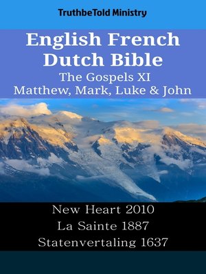 cover image of English French Dutch Bible--The Gospels XI--Matthew, Mark, Luke & John